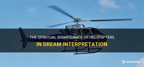 The Significance of Helicopters in Dreams: Understanding the Symbolic Meaning