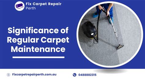The Significance of Regular Maintenance for your Carpets