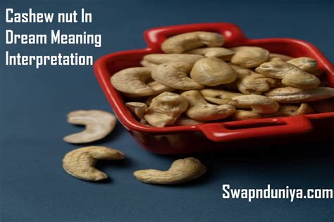 The Symbolic Interpretation of Cashew Nuts in Dream Psychology