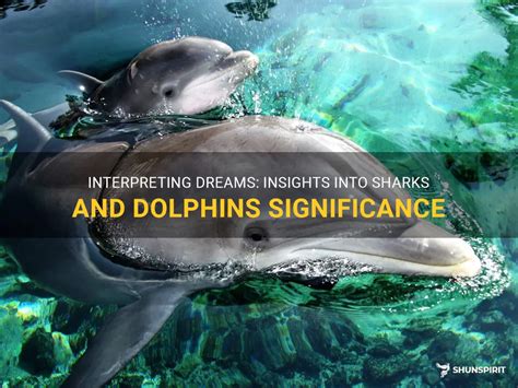 The Symbolic Significance of Dolphins and Sharks in Dream Interpretation