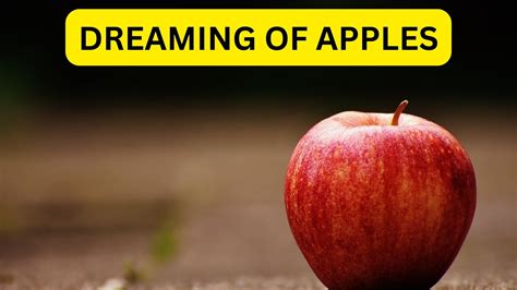 The Symbolic Significance of Dreaming about Consuming an Apple