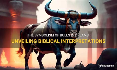 The Symbolism Behind Bull in Dreams