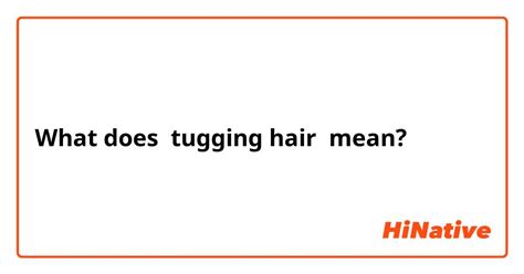 The Tug of Emotions: Decoding the Significance of Hair Tugging