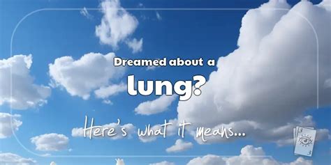 The Various Meanings of Dreams Related to the Lungs