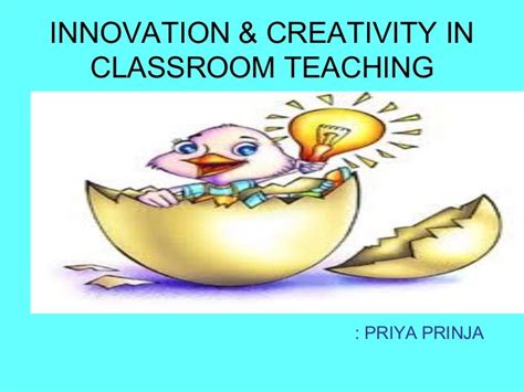 The art of teaching: Unleashing creativity and innovation in the classroom