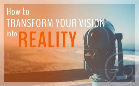 Transforming Your Vision into Existence: Strategies to Manifest Your Concept into a Tangible Reality