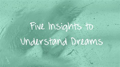 Understanding Dreams: Gaining Insight into the Depths of the Mind