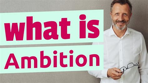 Understanding the Influence of Ambition