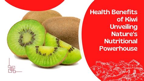 Unlocking the Nutritional Powerhouse: Exploring the Health Benefits of Kiwi Fruit