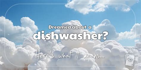 Unlocking the Subconscious Meanings in Dishwashing Dreams