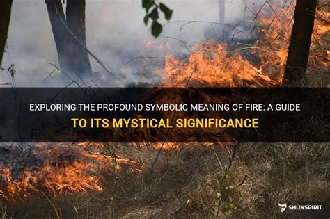 Unraveling the Profound Symbolic Significance Behind Fire in Oneiric Manifestations