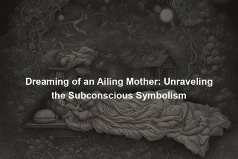 Unraveling the Symbolism: Understanding Mother Figures in Dreams