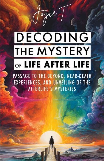 Unveiling the Mysteries of Afterlife Visions