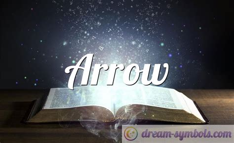 Unveiling the Significance of Arrow Dream Interpretation in Everyday Existence
