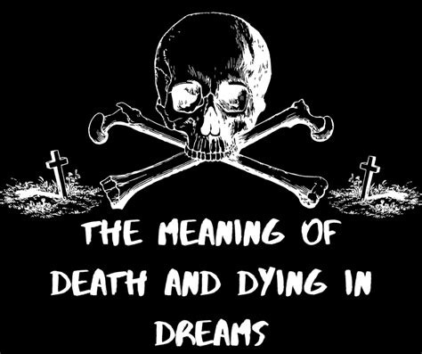 Unveiling the Significance of Dreams with Death Imagery