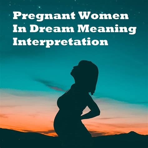 Unveiling the Subtext: Interpretations of Dreams Involving Pregnancy and Departed Individuals