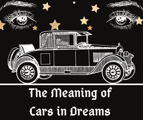 Unveiling the Symbolism: Cars as Dream Archetypes