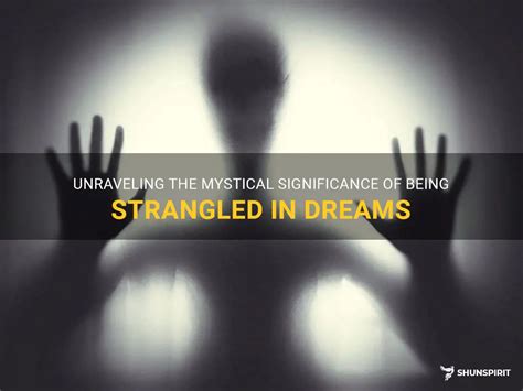 Unveiling the Symbolism: Deciphering Dreams of Being Strangled by Partner