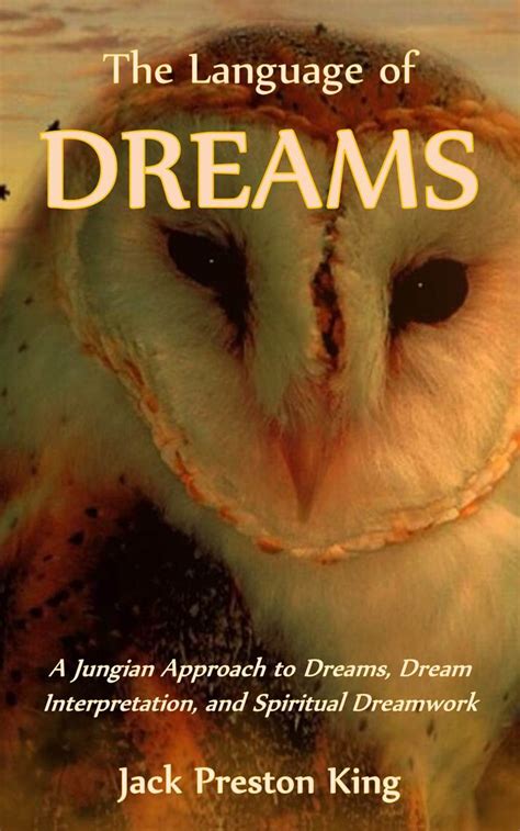 Unveiling the Symbolism: Understanding the Language of Dreams