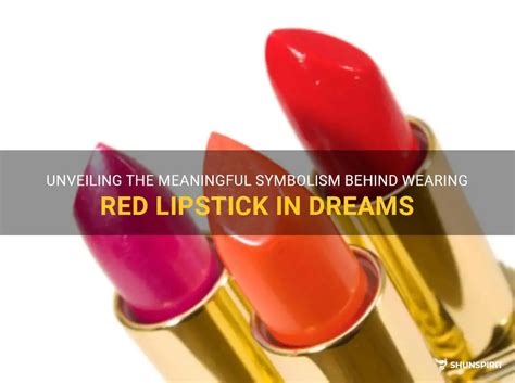 Unveiling the Symbolism Behind Indulging in Lipstick Consumption in Dreams
